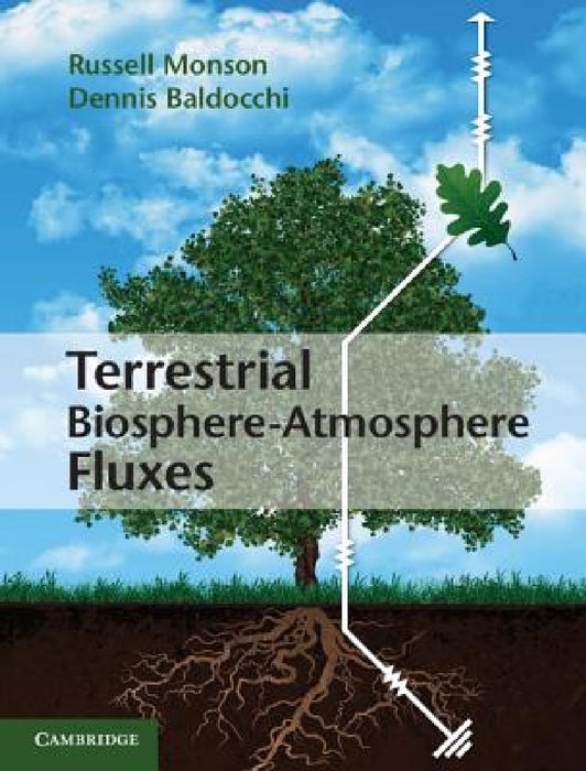 Terrestrial Biosphere-Atmosphere Fluxes by Russell Monson, Dennis Baldocchi