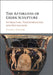 The Afterlives of Greek Sculpture: Interaction, Transformation, and Destruction by Rachel Kousser