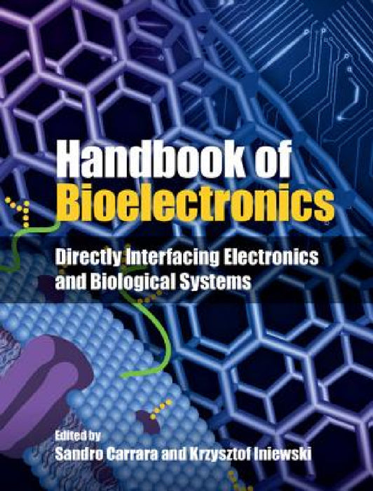 Handbook of Bioelectronics: Directly Interfacing Electronics and Biological Systems by Sandro Carrara, Krzysztof Iniewski