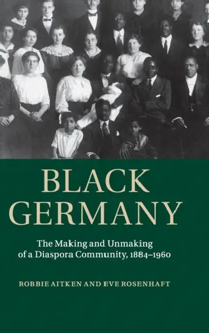 Black Germany by Robbie Aitken, Eve Rosenhaft