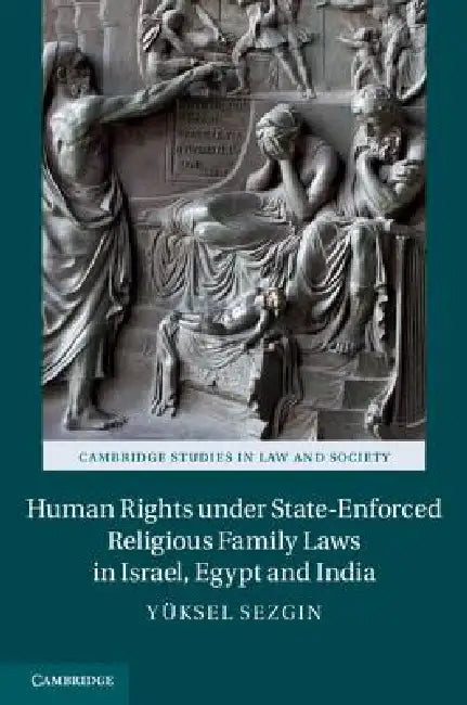 Human Rights Under State-Enforced Religious Family Laws in Israel, Egypt and India by Y. Ksel Sezgin, Yuksel Sezgin, Yeuksel Sezgin