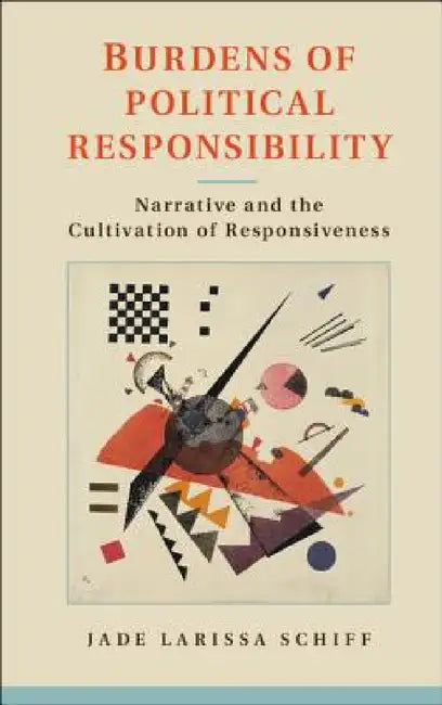 Burdens of Political Responsibility by Jade Larissa Schiff