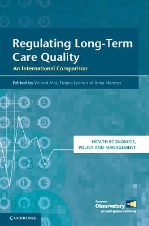 Regulating Long-Term Care Quality by Vincent Mor, Tiziana Leone, Anna Maresso