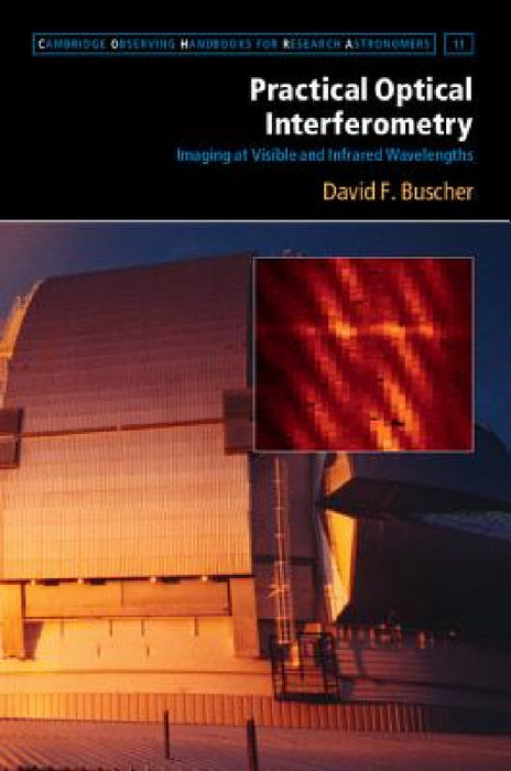Practical Optical Interferometry by David F. Buscher, Malcolm Longair