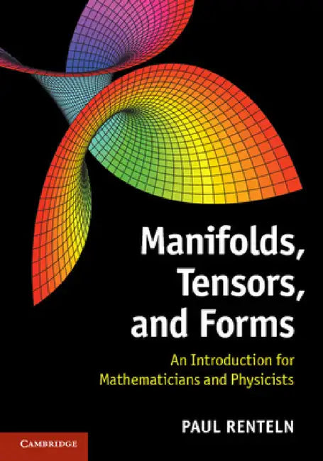 Manifolds, Tensors, and Forms by Paul Renteln