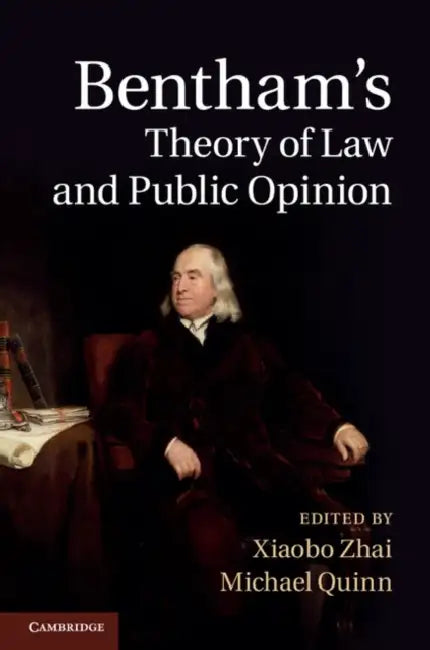 Bentham's Theory of Law and Public Opinion by Xiaobo Zhai, Michael Quinn