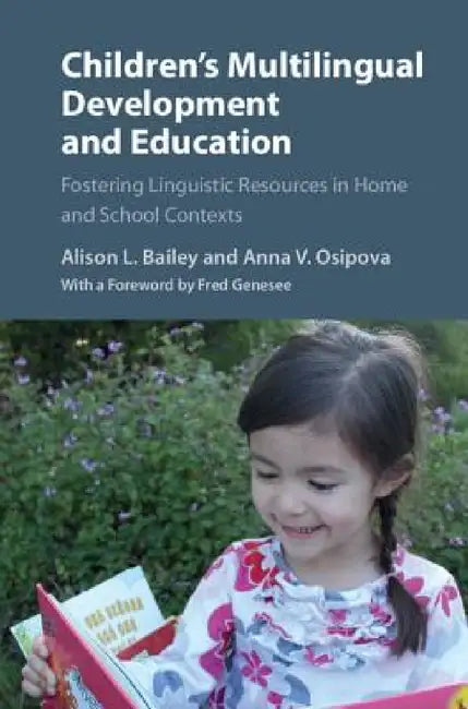 Children's Multilingual Development and Education by Alison L. Bailey, Anna V. Osipova, Fred Genesee