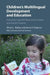 Children's Multilingual Development and Education by Alison L. Bailey, Anna V. Osipova, Fred Genesee