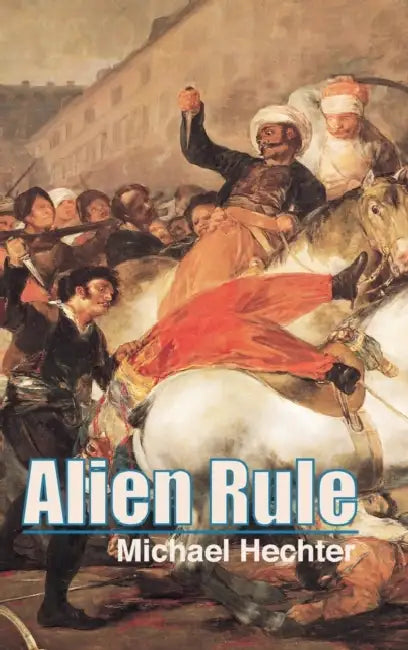Alien Rule by Michael Hechter