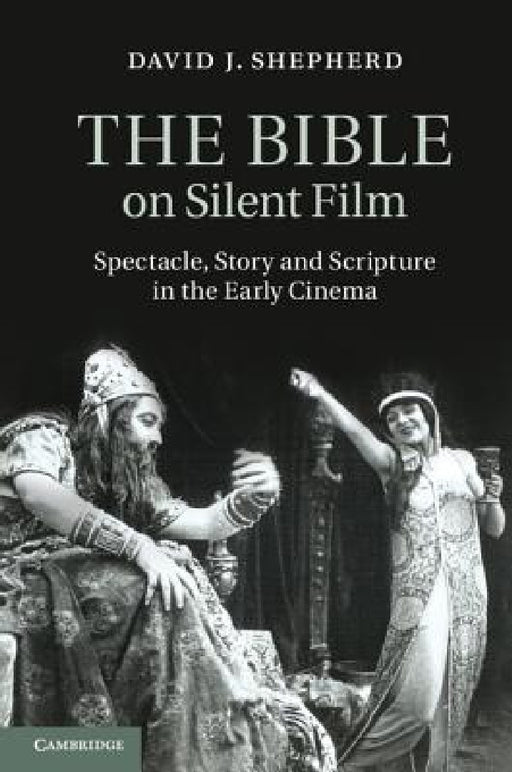 The Bible on Silent Film by David J. Shepherd