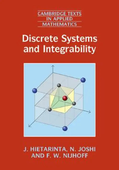 Discrete Systems and Integrability by J. Hietarinta, N. Joshi, F. W. Nijhoff