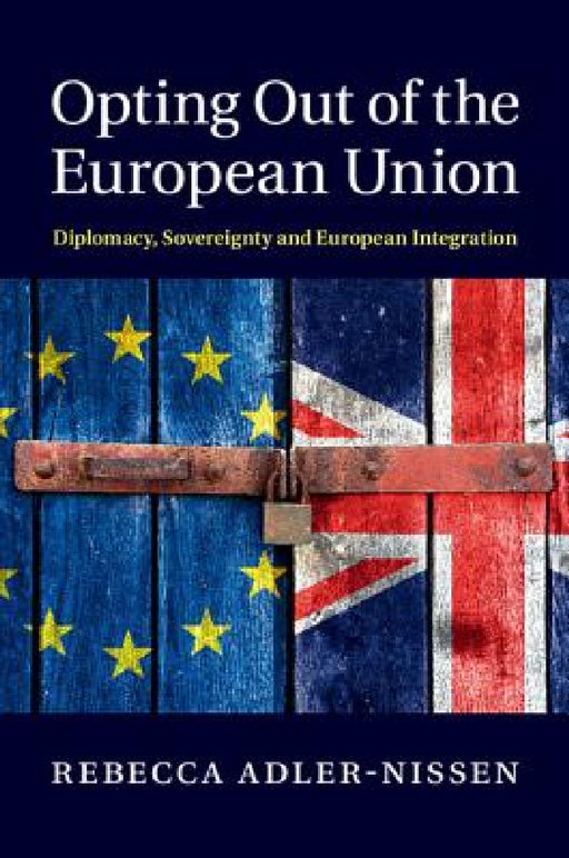 Opting Out of the European Union by Rebecca Adler-Nissen