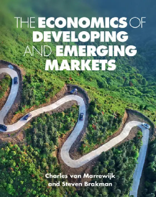 The Economics of Developing and Emerging Markets by Charles Van Marrewijk