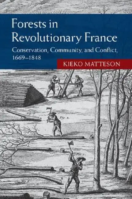 Forests in Revolutionary France by Kieko Matteson