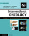 Interventional Oncology: Principles and Practice of Image-Guided Cancer Therapy by Jean-Francois H. Geschwind, Michael C. Soulen