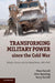 Transforming Military Power since the Cold War by Theo Farrell, Sten Rynning, Terry Terriff