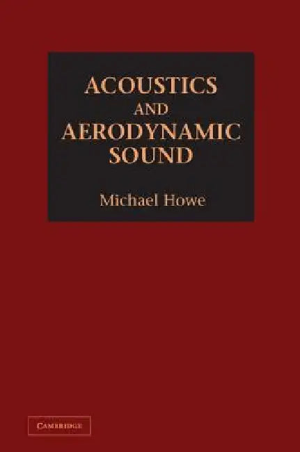 Acoustics and Aerodynamic Sound by Michael Howe