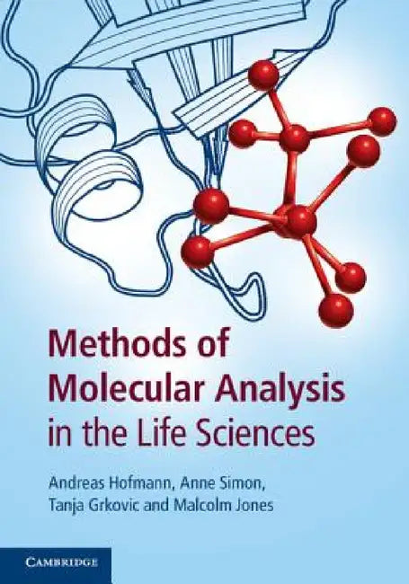 Methods of Molecular Analysis in the Life Sciences by Andreas Hofmann, Anne Simon, Tanja Grkovic