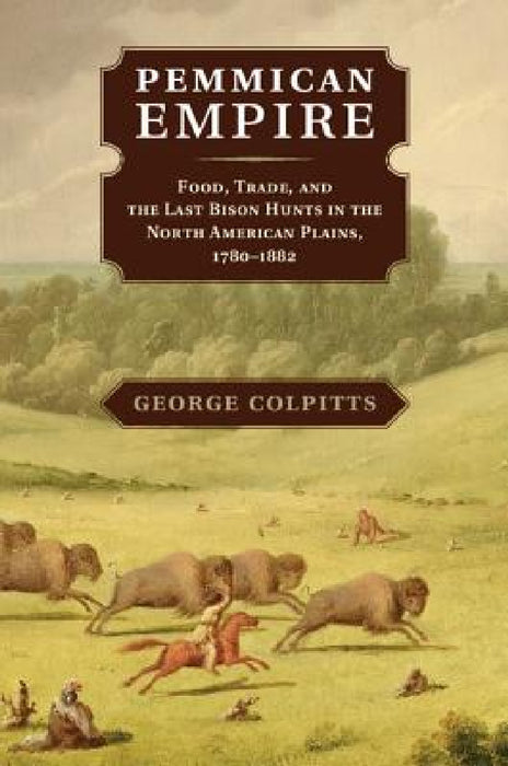 Pemmican Empire by George Colpitts