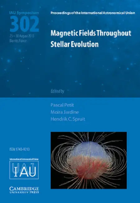 Magnetic Fields throughout Stellar Evolution (IAU S302) by Pascal Petit, Moira Jardine, Hendrik C. Spruit