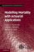 Modelling Mortality with Actuarial Applications by Angus S. MacDonald, Stephen J. Richards, Iain D. Currie