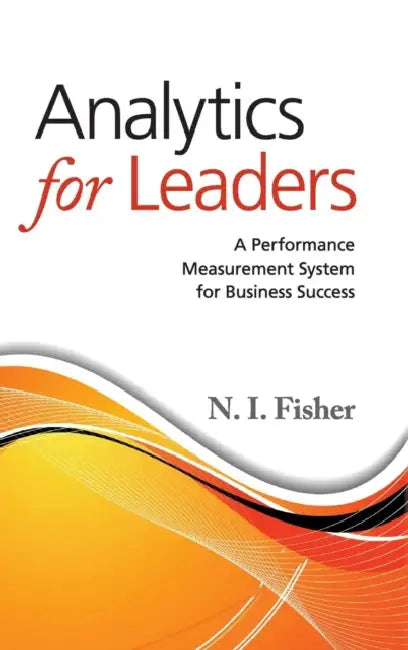 Analytics for Leaders by N. I. Fisher