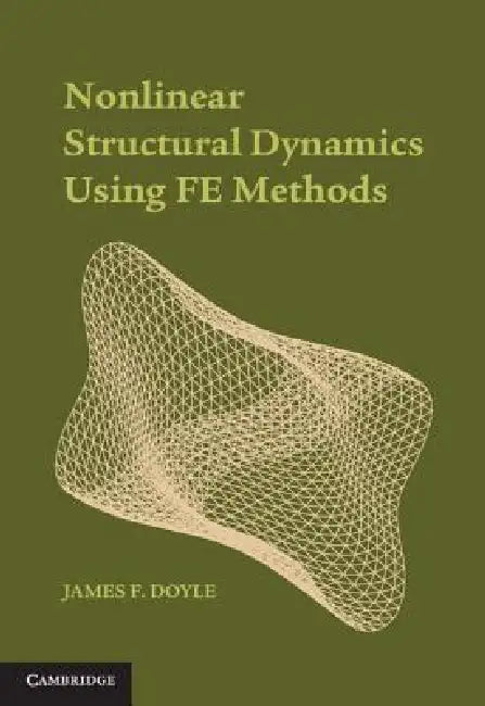 Nonlinear Structural Dynamics Using Fe Methods by James F. Doyle