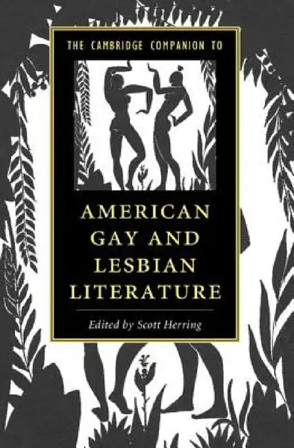 The Cambridge Companion to American Gay and Lesbian Literature by Scott Herring