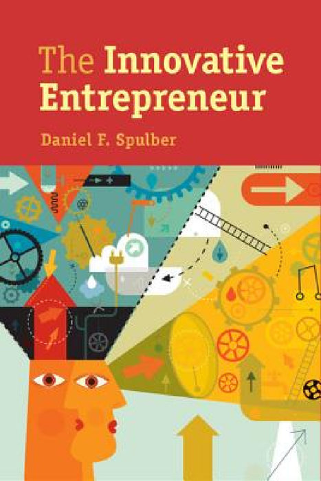 The Innovative Entrepreneur by Daniel F. Spulber