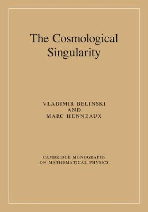 The Cosmological Singularity by Vladimir Belinski, Marc Henneaux