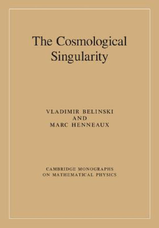 The Cosmological Singularity by Vladimir Belinski, Marc Henneaux