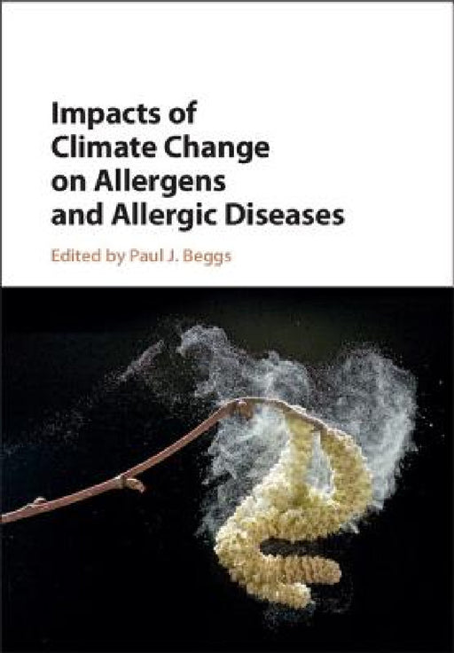 Impacts of Climate Change on Allergens and Allergic Diseases by Paul J. Beggs