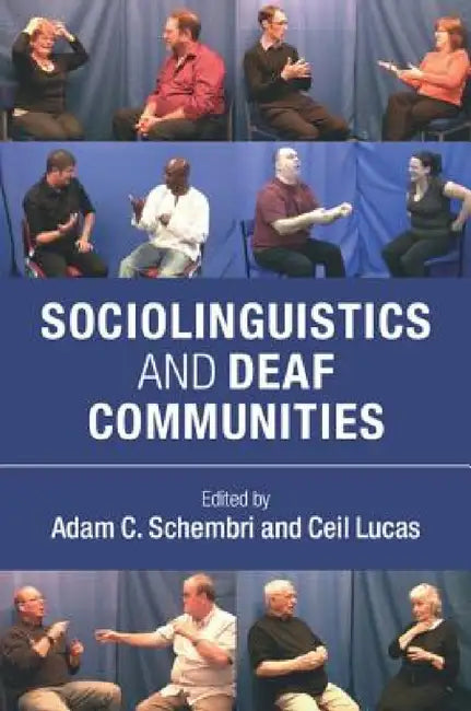 Sociolinguistics and Deaf Communities by Adam C. Schembri, Ceil Lucas
