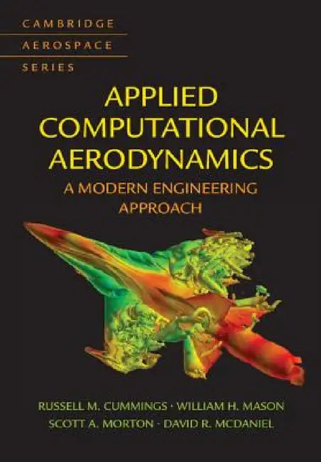Applied Computational Aerodynamics. by Russell M. Cummings, William H. Mason, Scott a. Morton