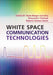 White Space Communication Technologies by Nuno Borges Carvalho, Alessandro Cidronali, Roberto Gómez-García
