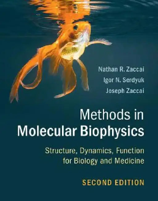 Methods in Molecular Biophysics: Structure, Dynamics, Function for Biology and Medicine by Igor N. Serdyuk
