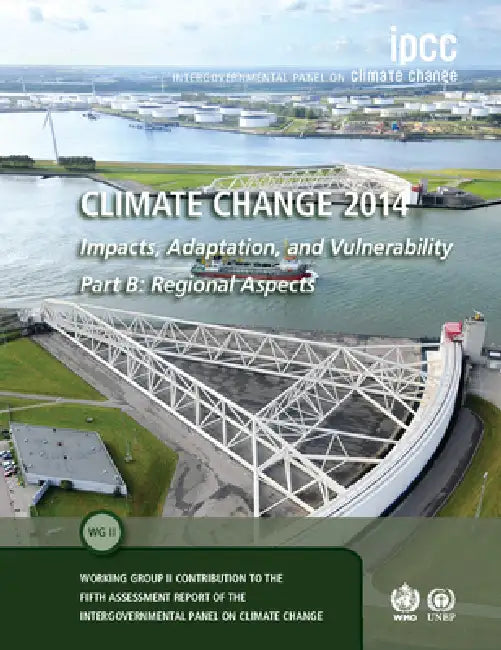 Climate Change 2014 - Impacts, Adaptation and Vulnerability: Part B: Regional Aspects: Volume 2, Regional Aspects: Working Group II Contribution to th by Intergovernmental Panel on Climate Chang