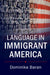 Language in Immigrant America by Dominika Baran