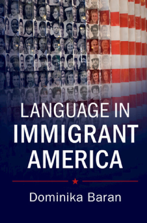 Language in Immigrant America by Dominika Baran