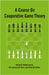 A Course on Cooperative Game Theory by Satya R. Chakravarty, Manipushpak Mitra, Palash Sarkar
