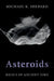 Asteroids: Relics of Ancient Time by Michael K. Shepard