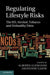 Regulating Lifestyle Risks by Alberto Alemanno, Amandine Garde