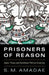 Prisoners of Reason by S. M. Amadae