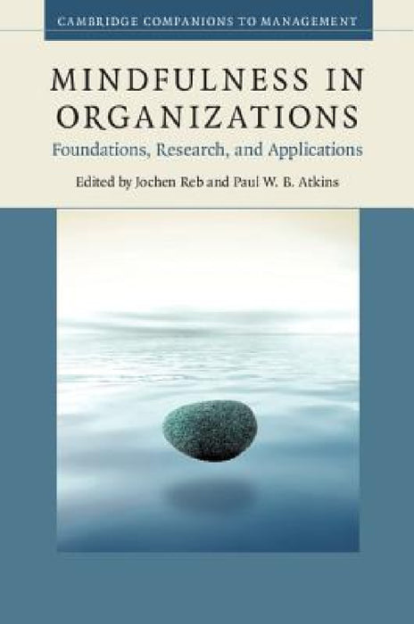 Mindfulness in Organizations by Jochen Reb, Paul W. B. Atkins