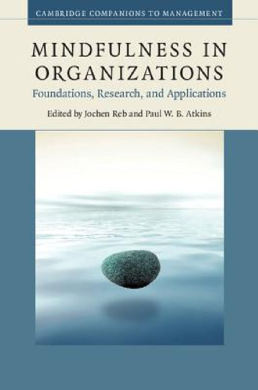 Mindfulness in Organizations by Jochen Reb, Paul W. B. Atkins