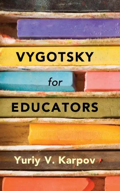 Vygotsky for Educators by Yuriy V. Karpov