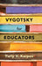 Vygotsky for Educators by Yuriy V. Karpov
