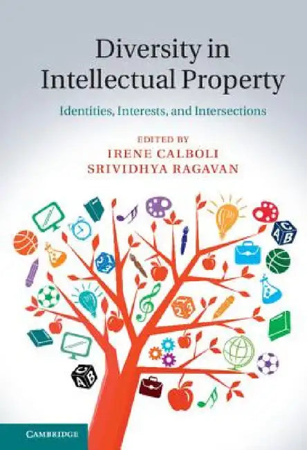 Diversity in Intellectual Property by Irene Calboli, Srividhya Ragavan