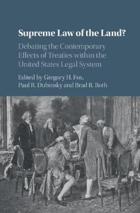 Supreme Law of the Land? by Gregory H. Fox, Paul R. Dubinsky, Brad R. Roth