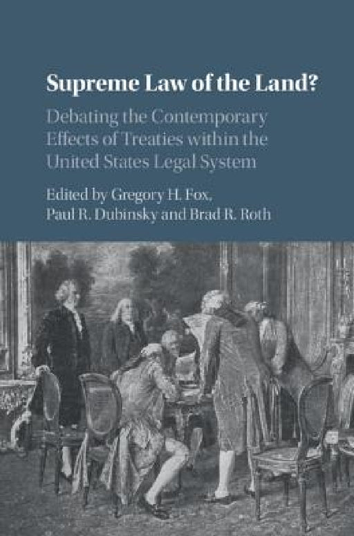 Supreme Law of the Land? by Gregory H. Fox, Paul R. Dubinsky, Brad R. Roth